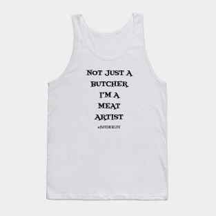 Funny Butcher T-Shirt | Not Just a Butcher I'm a Meat Artist | BBQ Gifts | Butcher Gift | Butcher Dad | Master Butcher | Funny Butcher Quote Tank Top